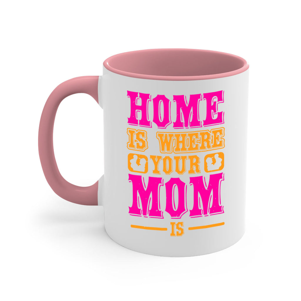 home is where your mom is 72#- mothers day-Mug / Coffee Cup