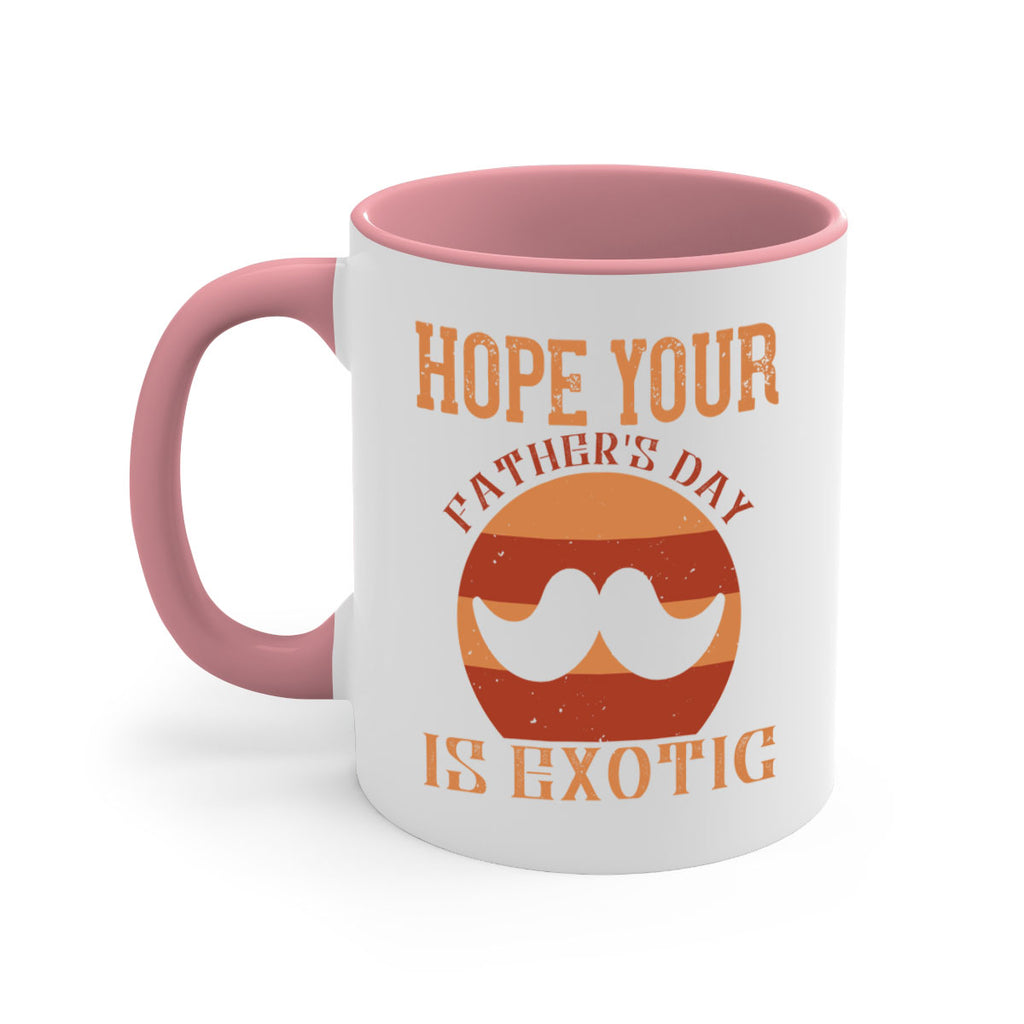 hope your fathers day is exotic 204#- fathers day-Mug / Coffee Cup