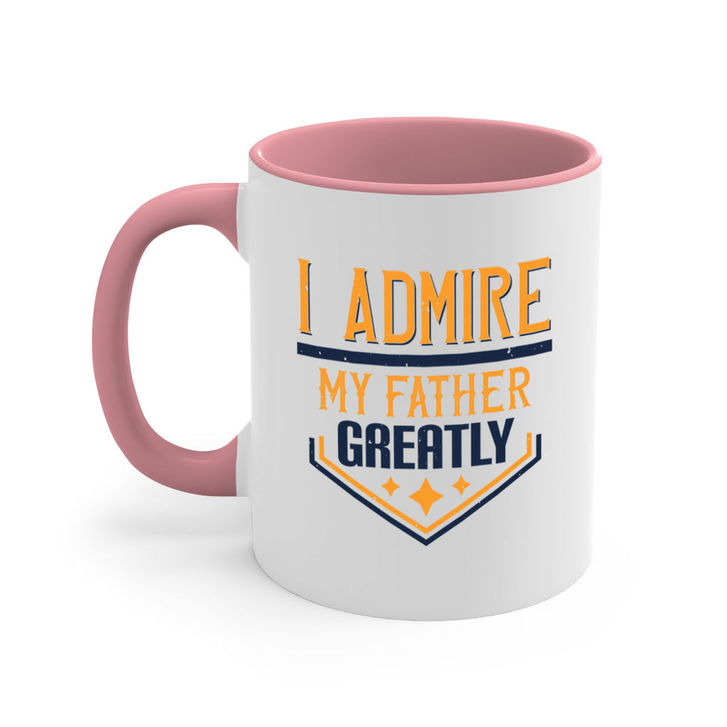 i admire my father greatly 215#- fathers day-Mug / Coffee Cup