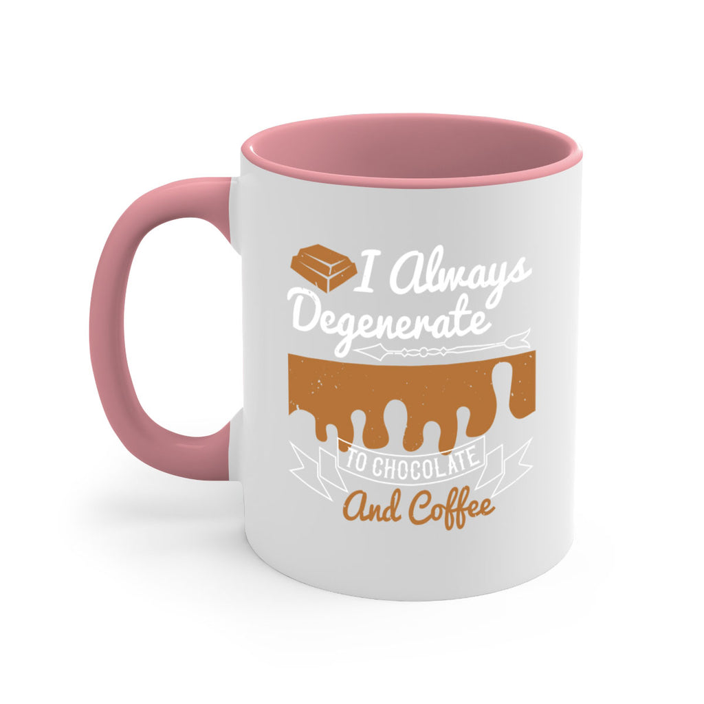 i always degenerate to chocolate and coffee 38#- chocolate-Mug / Coffee Cup