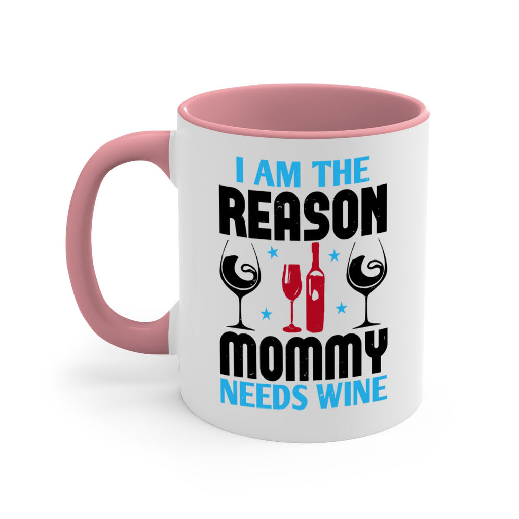 i am the reason mommy needs wine 216#- wine-Mug / Coffee Cup