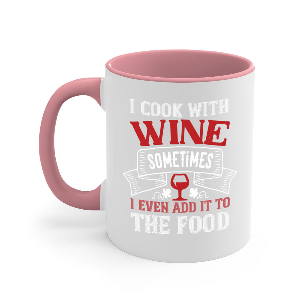 i cook with wine sometimes 81#- wine-Mug / Coffee Cup