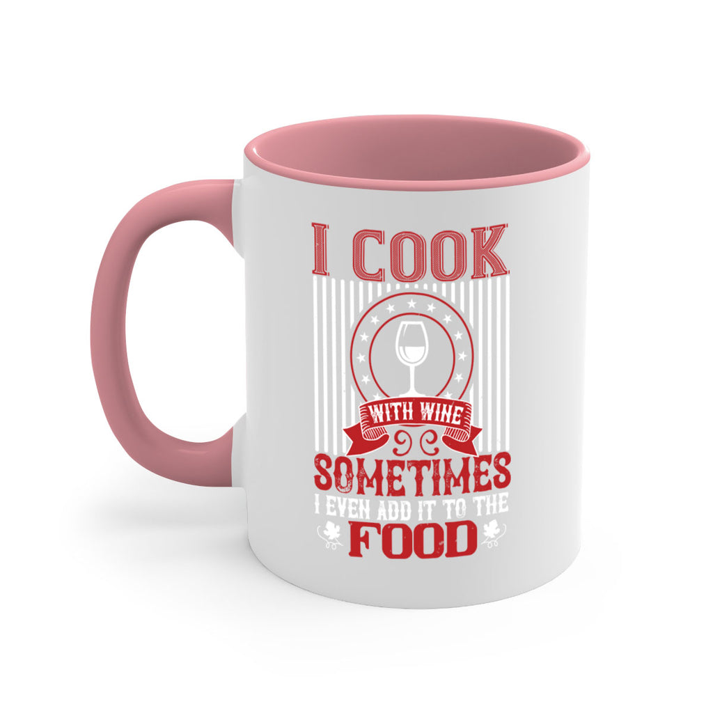 i cook with wine sometimes i even 82#- wine-Mug / Coffee Cup