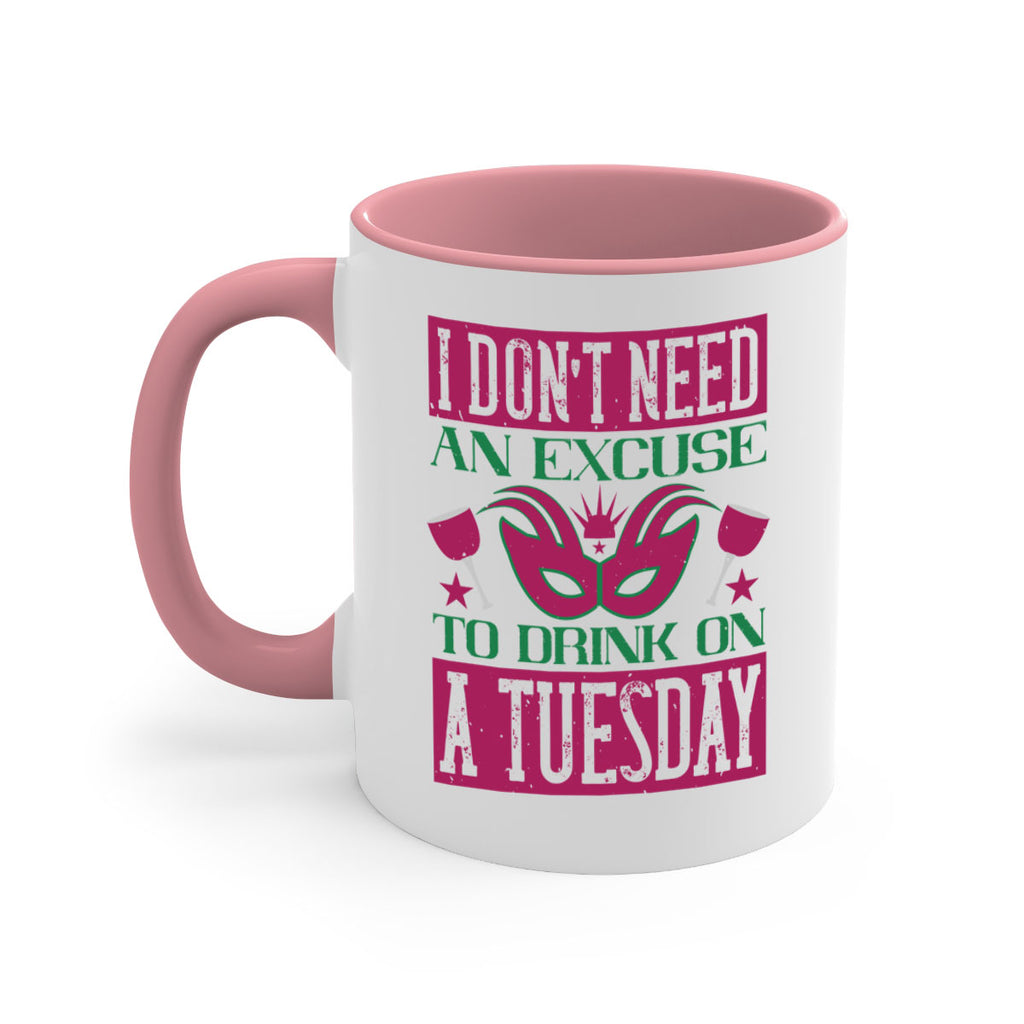 i dont need an excuse to drink on a tuesday 68#- mardi gras-Mug / Coffee Cup