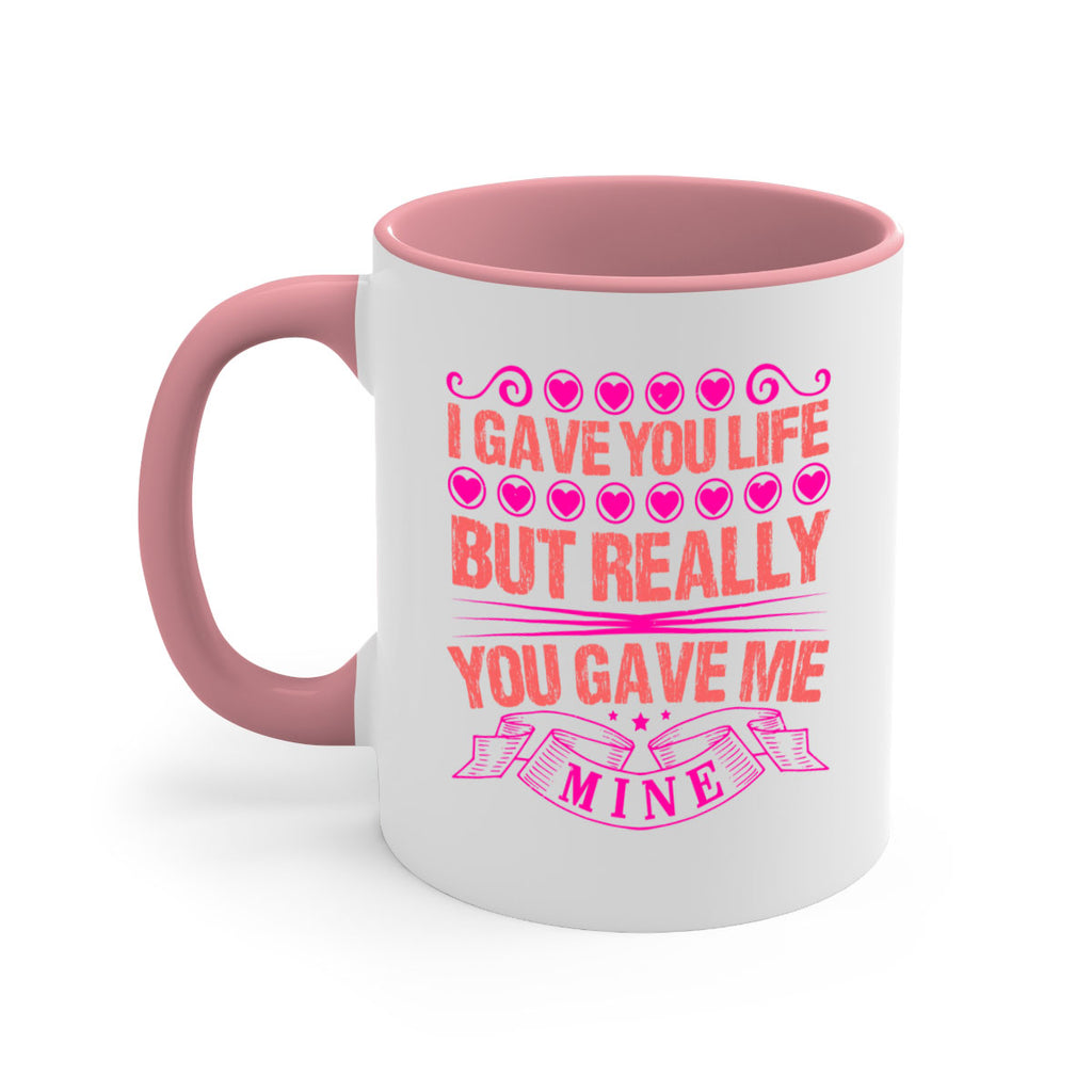 i gave you life but really you gave me mine 70#- mothers day-Mug / Coffee Cup