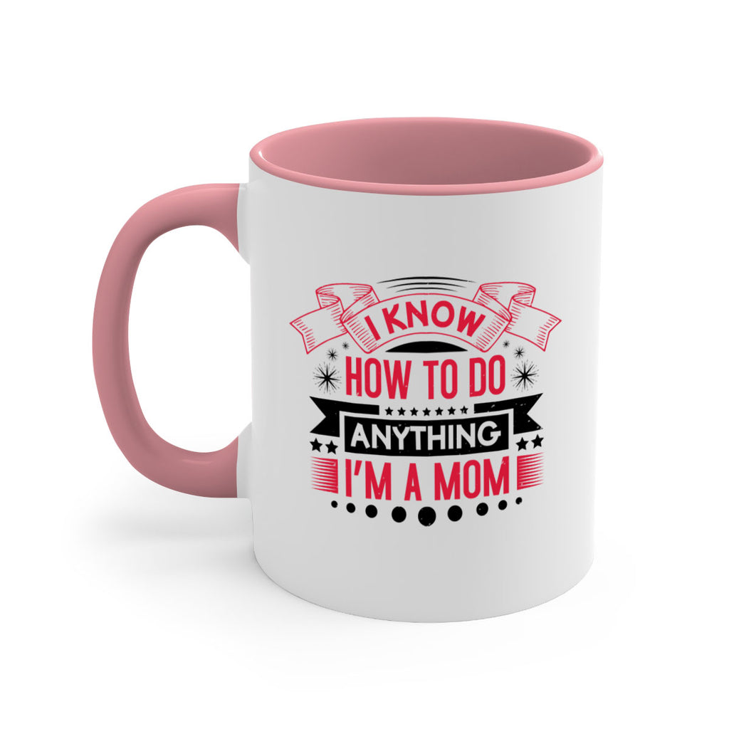 i know how to do anything im a mom 62#- mothers day-Mug / Coffee Cup