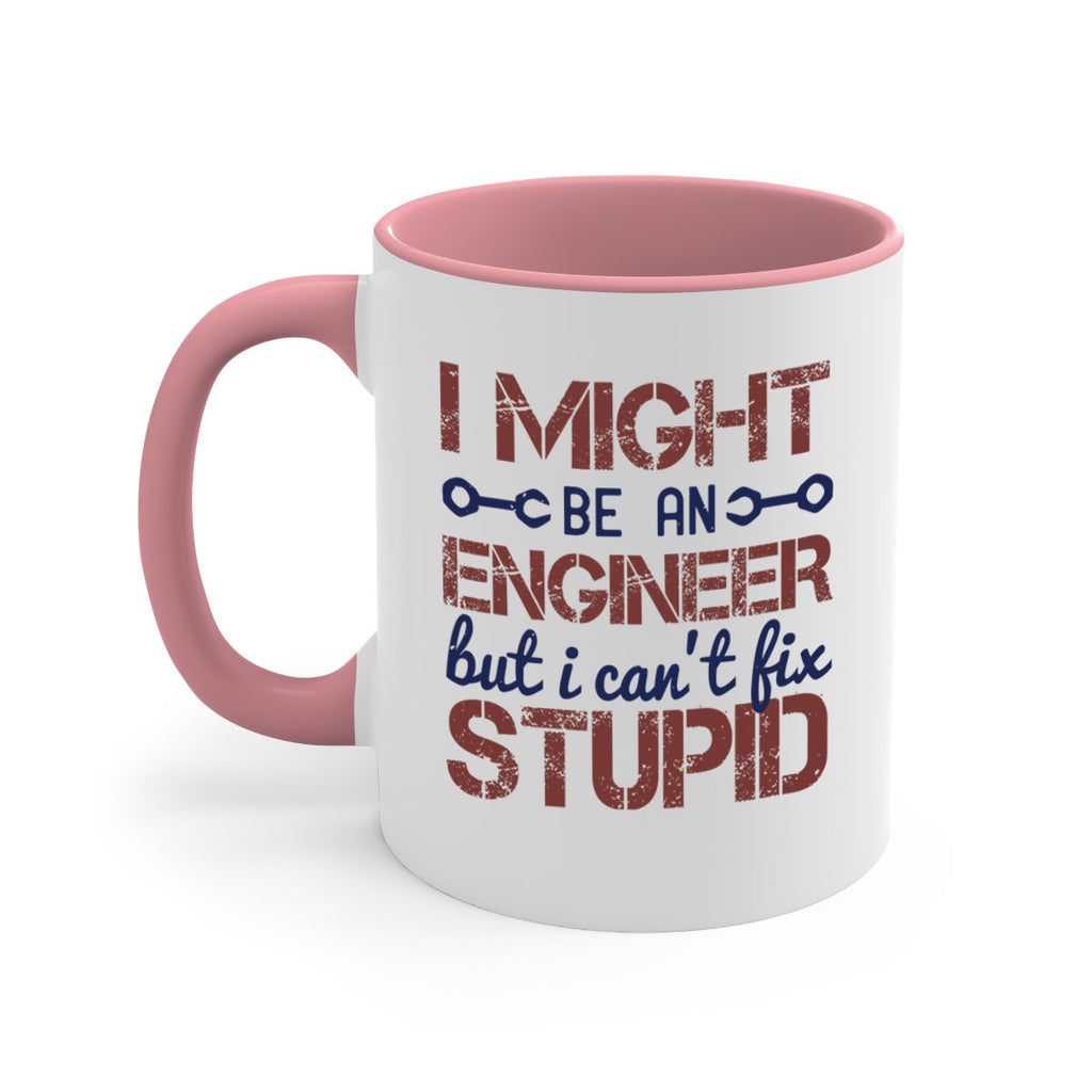 i might be an engineer but i cant fix stupid Style 51#- engineer-Mug / Coffee Cup