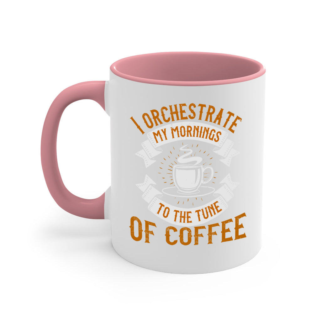 i orchestrate my mornings to the tune of coffee 244#- coffee-Mug / Coffee Cup