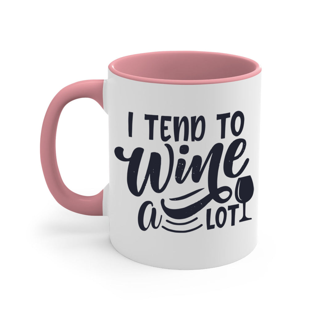 i tend to wine a lot 194#- wine-Mug / Coffee Cup