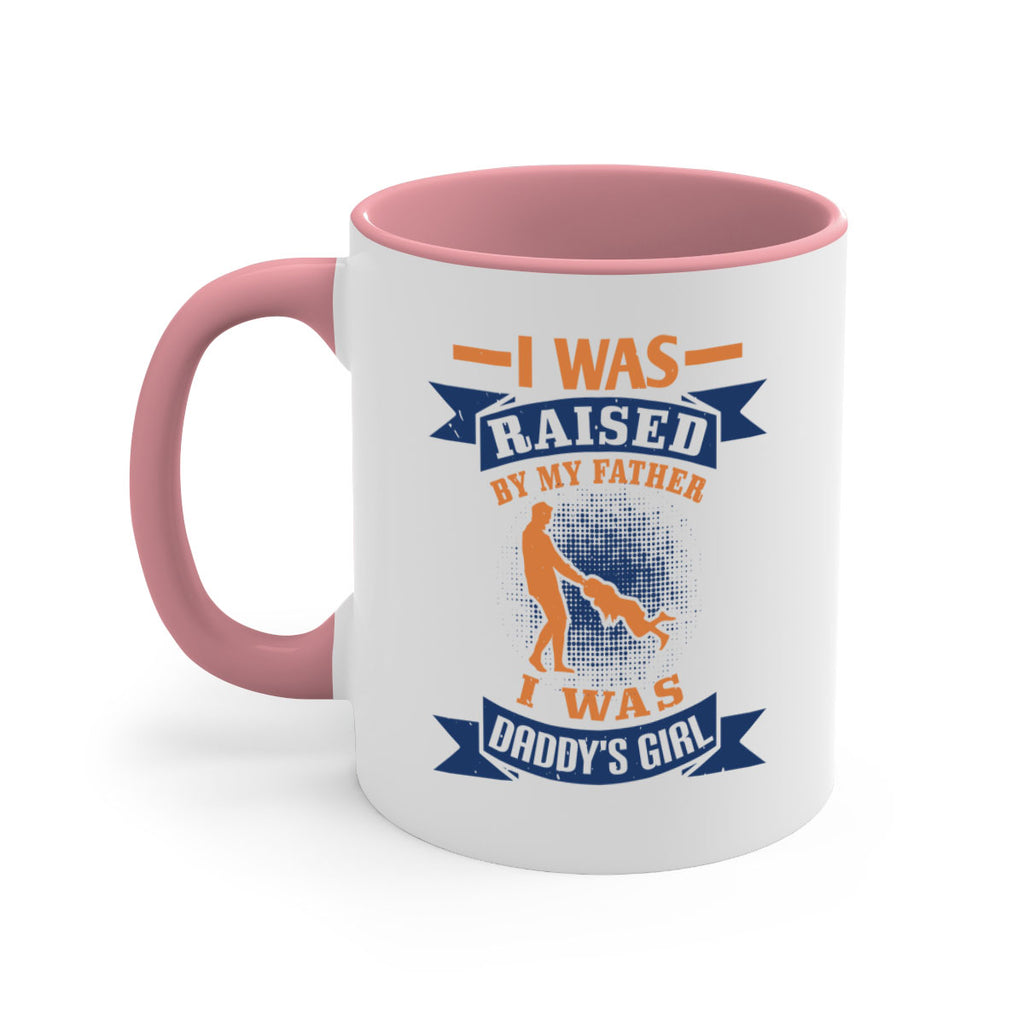 i was raised by my father 212#- fathers day-Mug / Coffee Cup