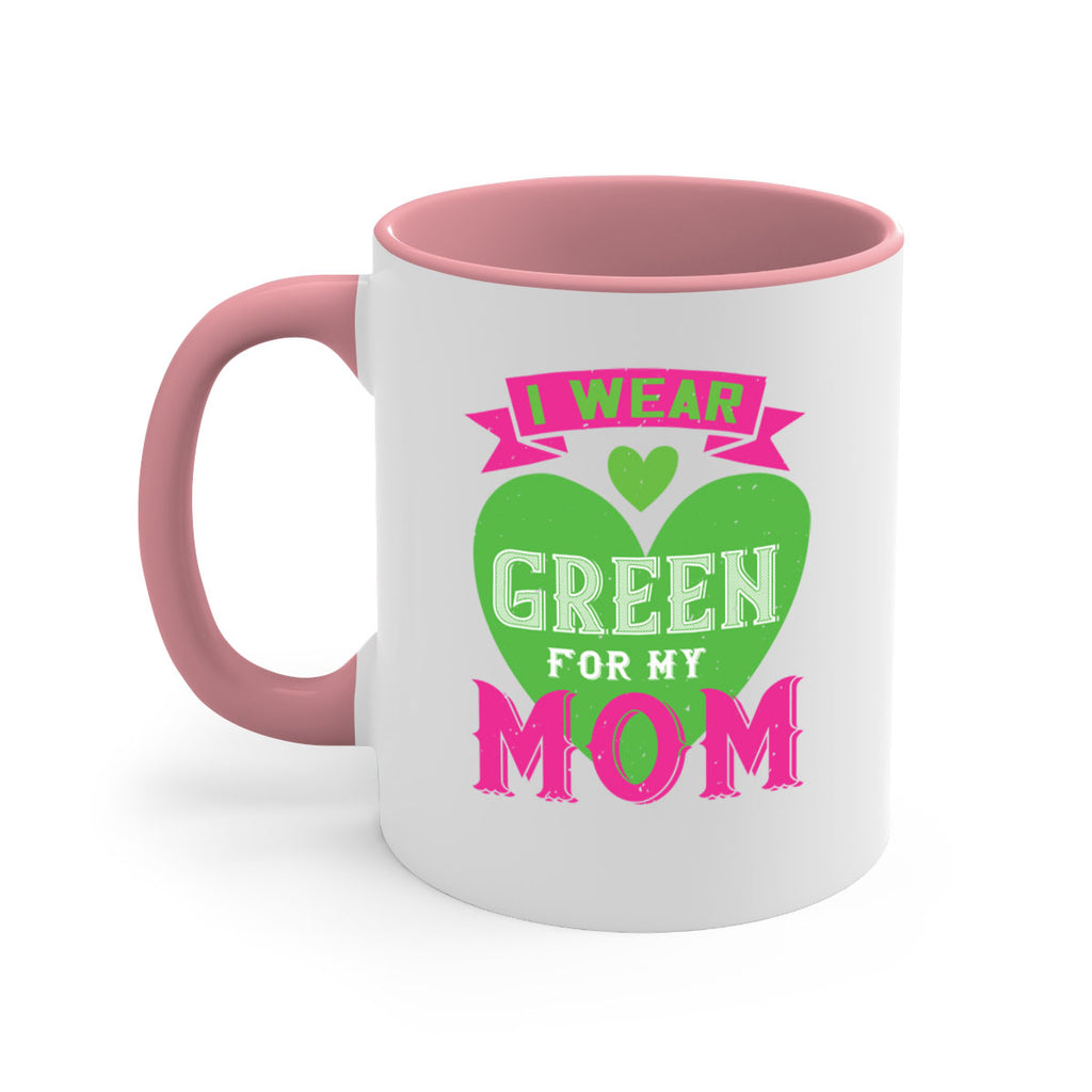 i were green for my mom 149#- mom-Mug / Coffee Cup