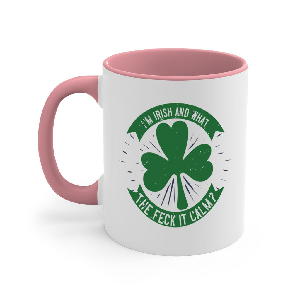 i’m irish and what the feck it calm Style 129#- St Patricks Day-Mug / Coffee Cup