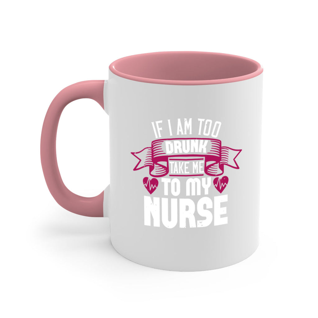 if i am too drunk take me Style 300#- nurse-Mug / Coffee Cup