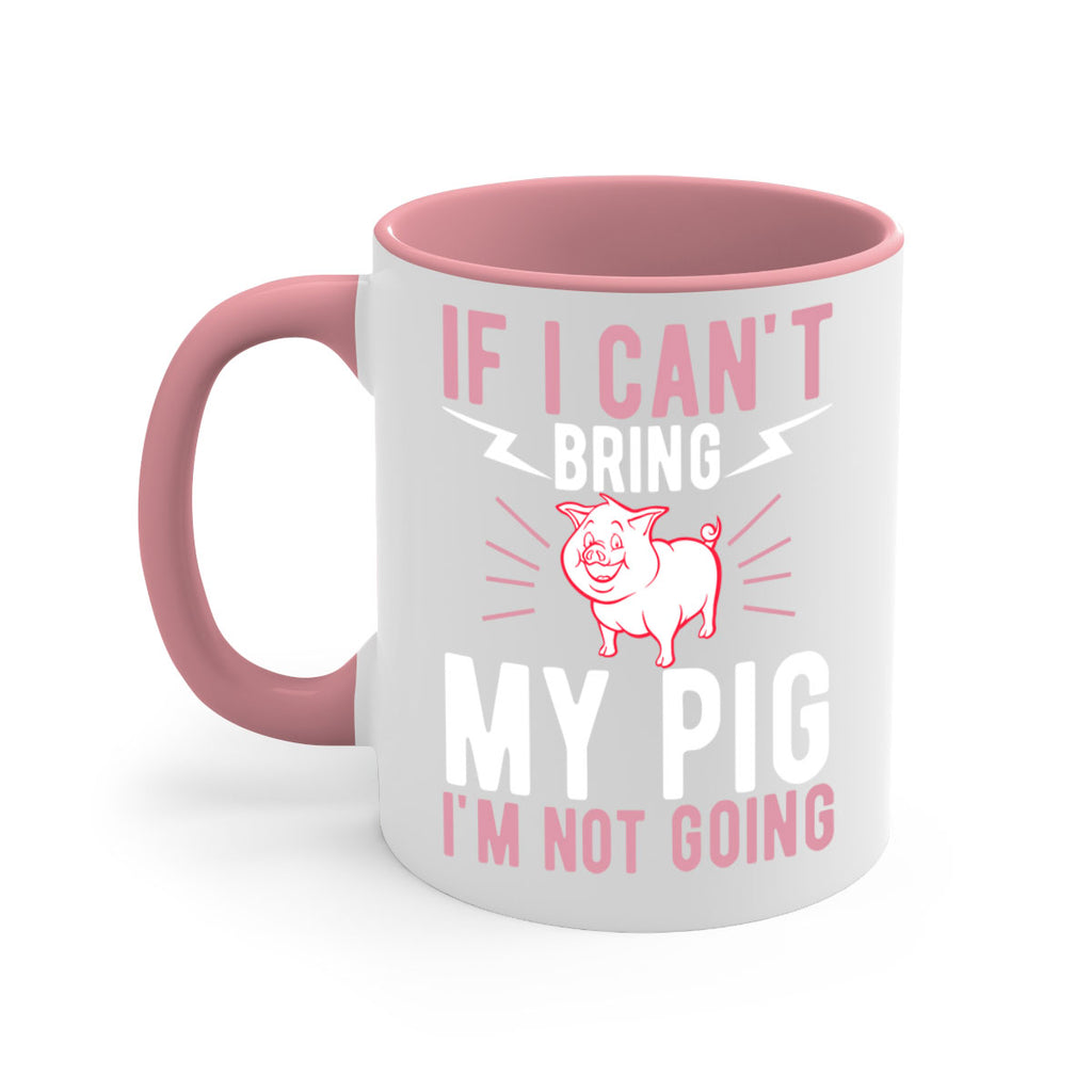 if i cant bring my pig im not going Style 52#- pig-Mug / Coffee Cup
