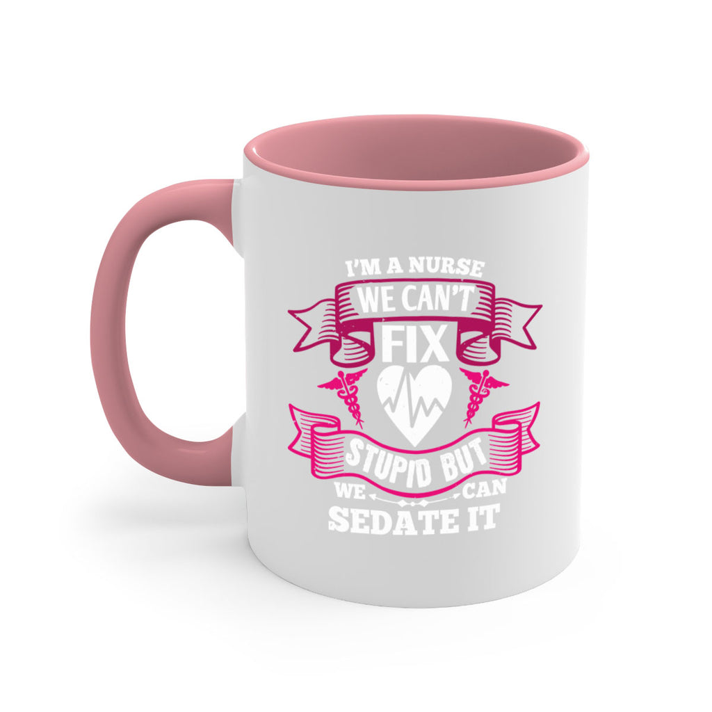 im a nurse we cant fix Style 310#- nurse-Mug / Coffee Cup