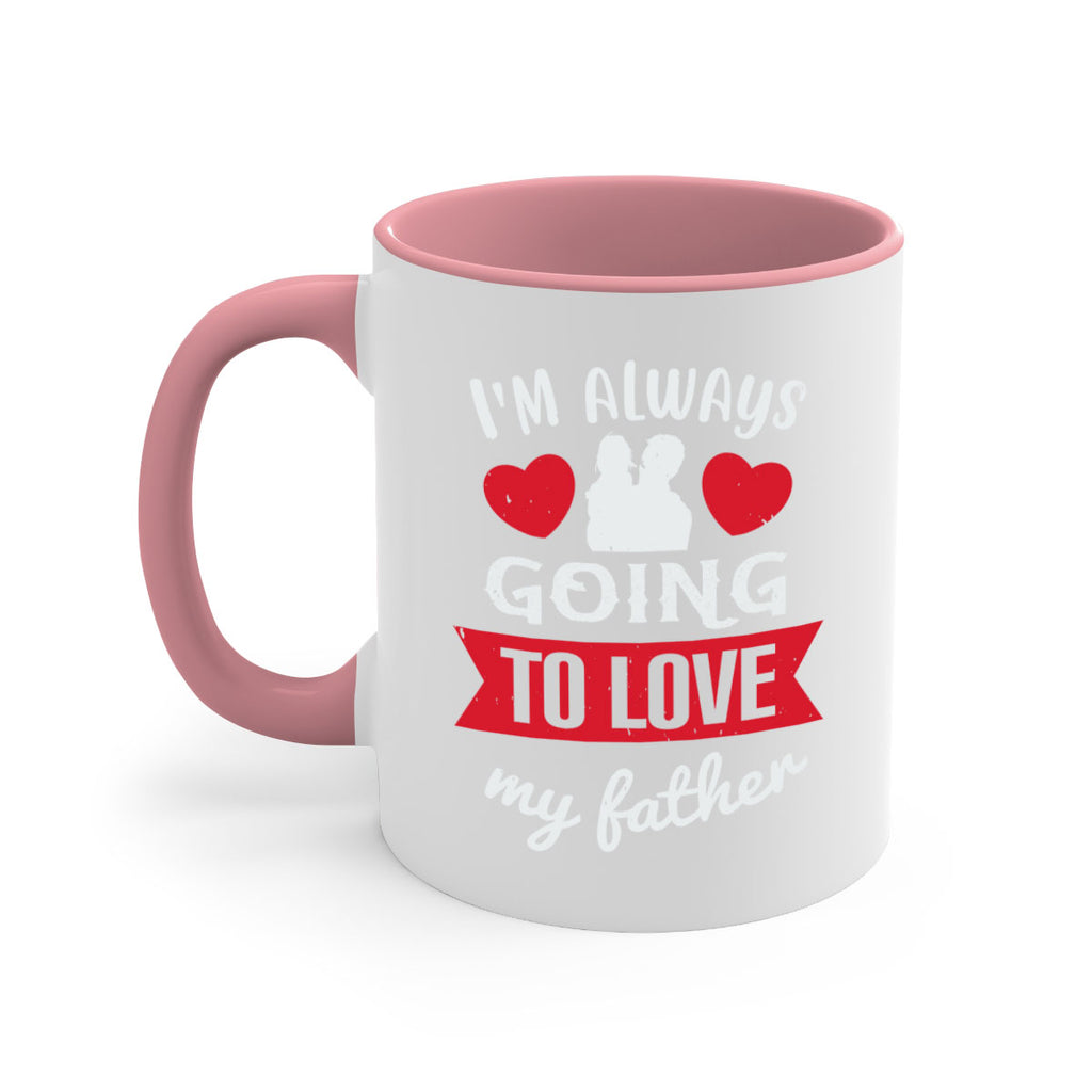 im always going to love 209#- fathers day-Mug / Coffee Cup