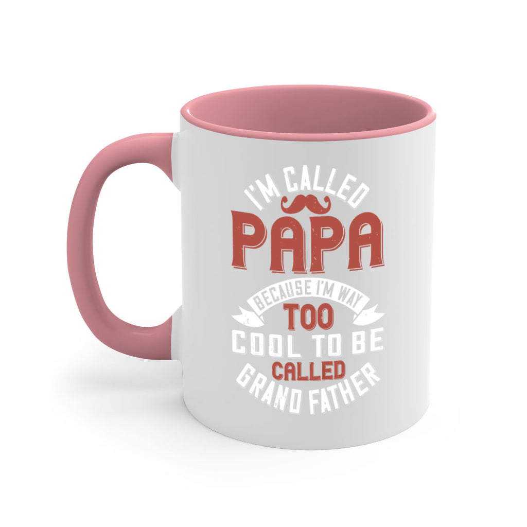 im called papa because im way too cool to be called grand father 229#- fathers day-Mug / Coffee Cup