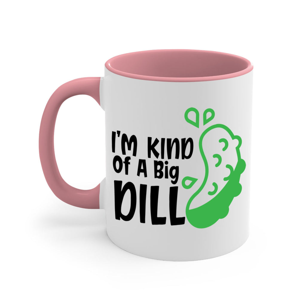 im kind of a big dill Style 242#- baby2-Mug / Coffee Cup