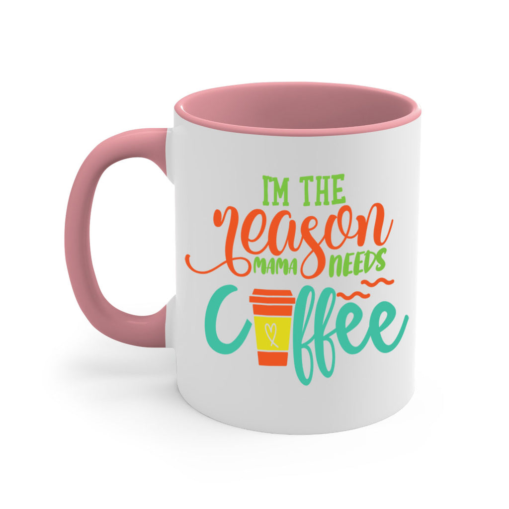 im the reason mama needs coffee 397#- mom-Mug / Coffee Cup