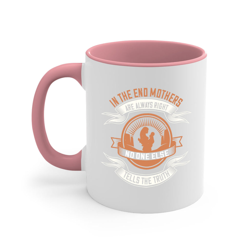 in the end mothers are always right no one else tells the truth 143#- mom-Mug / Coffee Cup