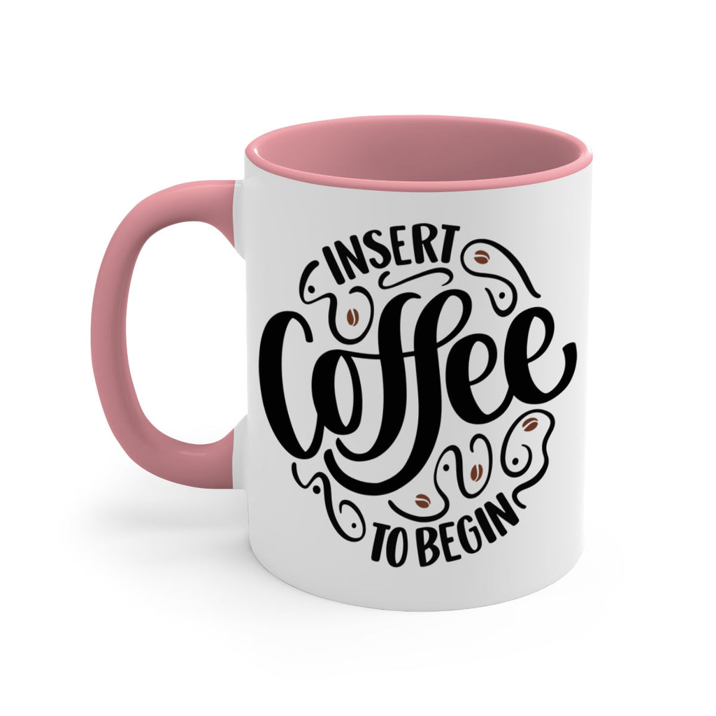 insert coffee to begin 91#- coffee-Mug / Coffee Cup