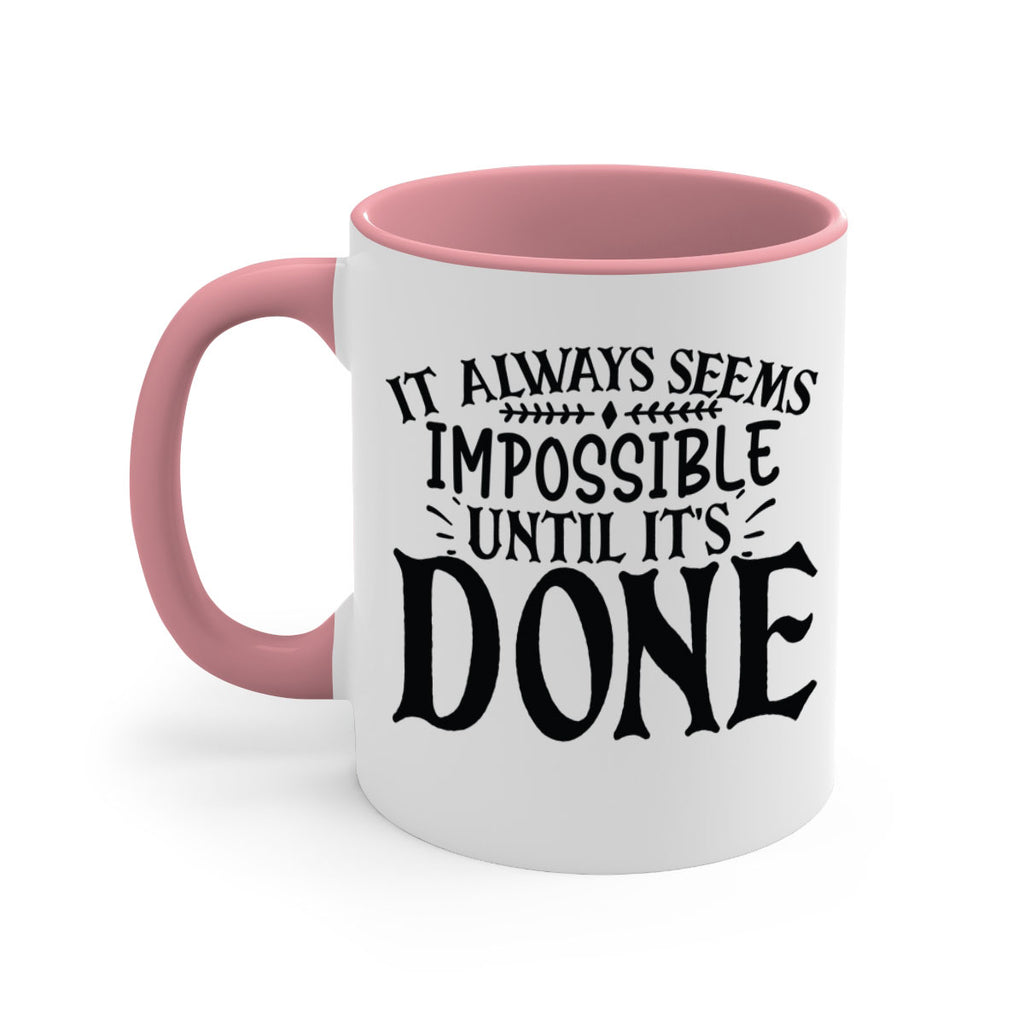 it always seems impossible until its done Style 93#- motivation-Mug / Coffee Cup