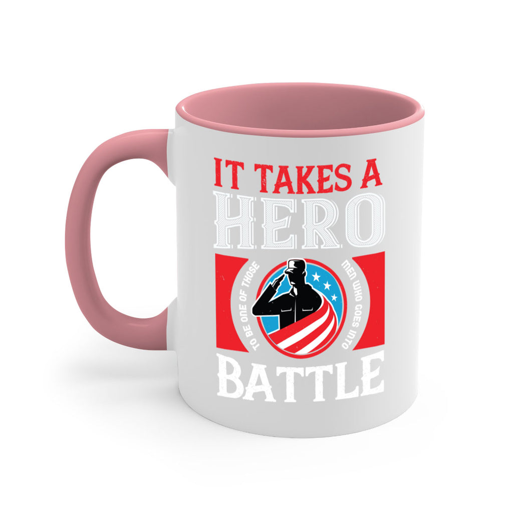 it takes a hero to be one of those men who goes into battle 50#- veterns day-Mug / Coffee Cup