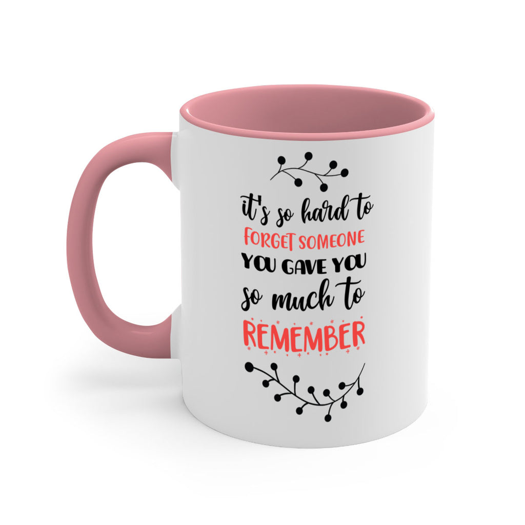 it's so hard to forget someone you gave you so much to remember style 378#- christmas-Mug / Coffee Cup