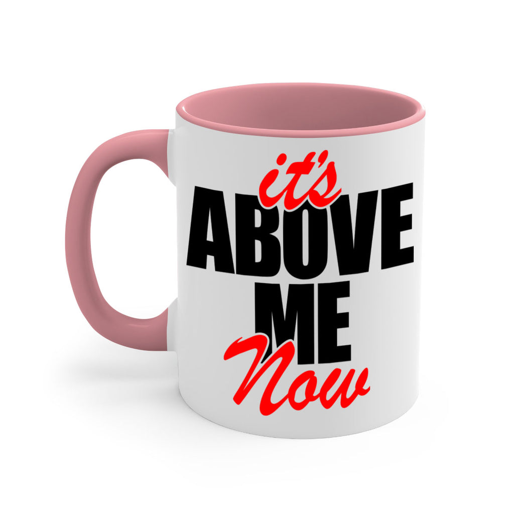 its above me now 106#- black words - phrases-Mug / Coffee Cup