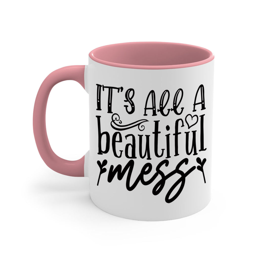 its all a beautiful mess 98#- home-Mug / Coffee Cup