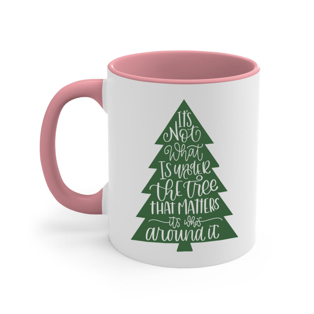 its not what is under the tree 119#- christmas-Mug / Coffee Cup