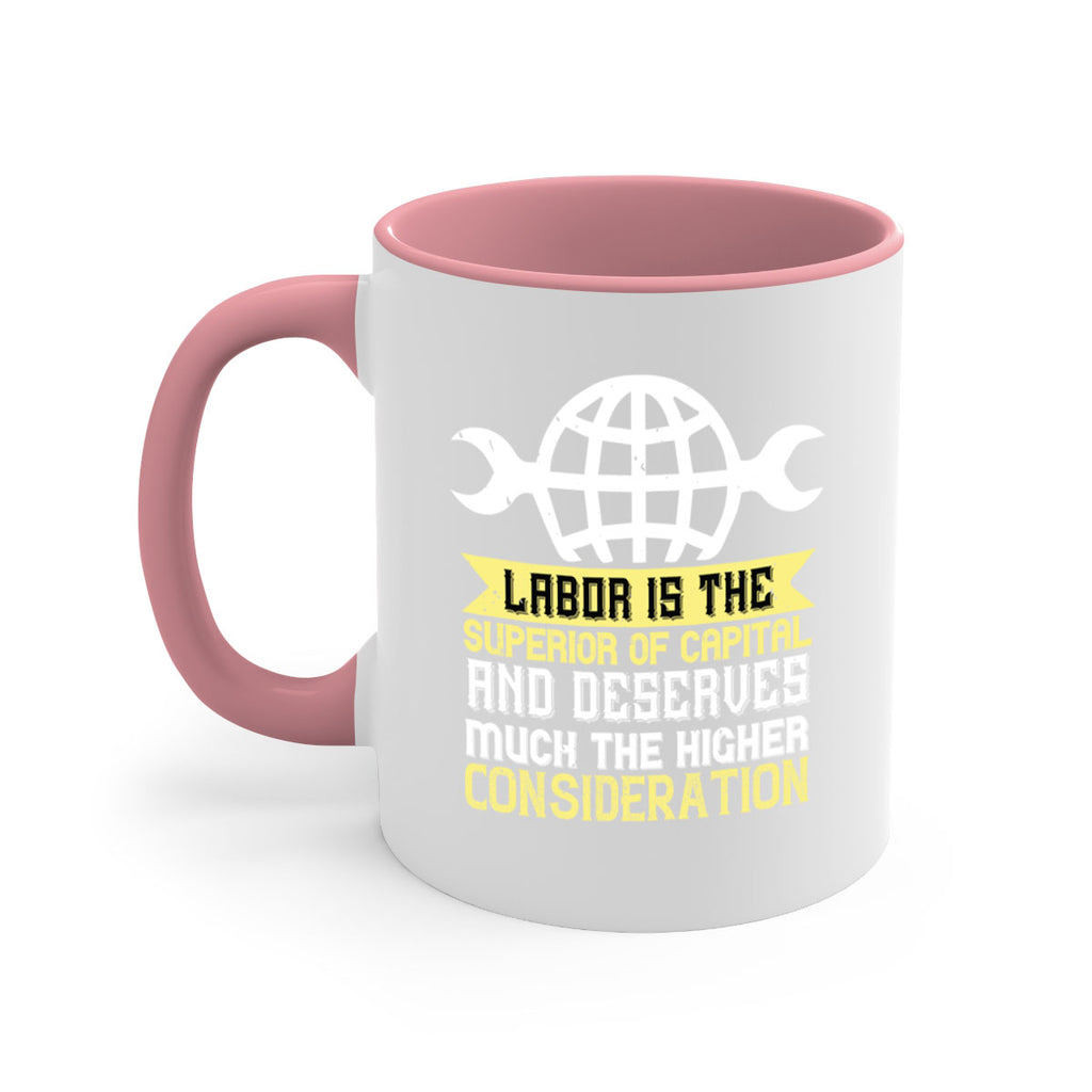 labor is the superior of capital and deserves much the higher consideration 28#- labor day-Mug / Coffee Cup