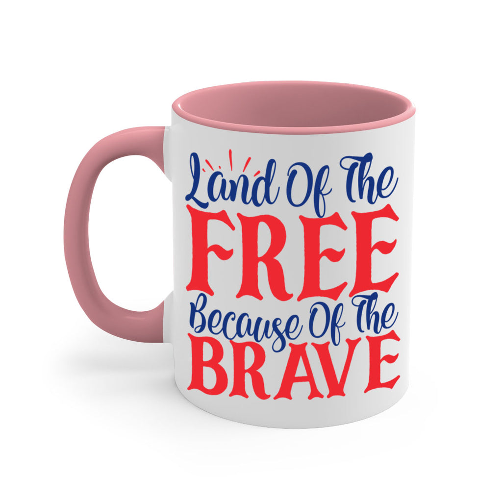 land of the free because of the brave Style 56#- 4th Of July-Mug / Coffee Cup