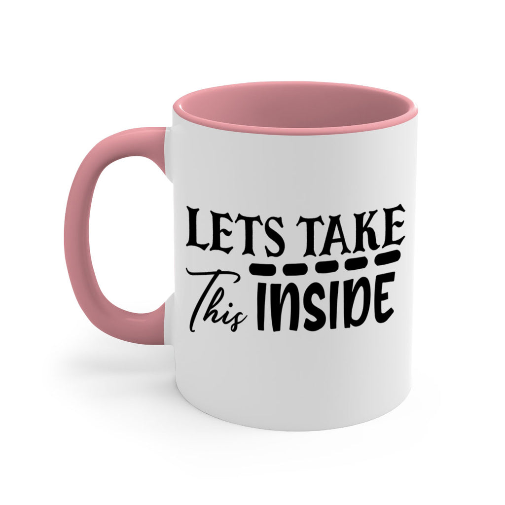 lets take this inside 60#- home-Mug / Coffee Cup