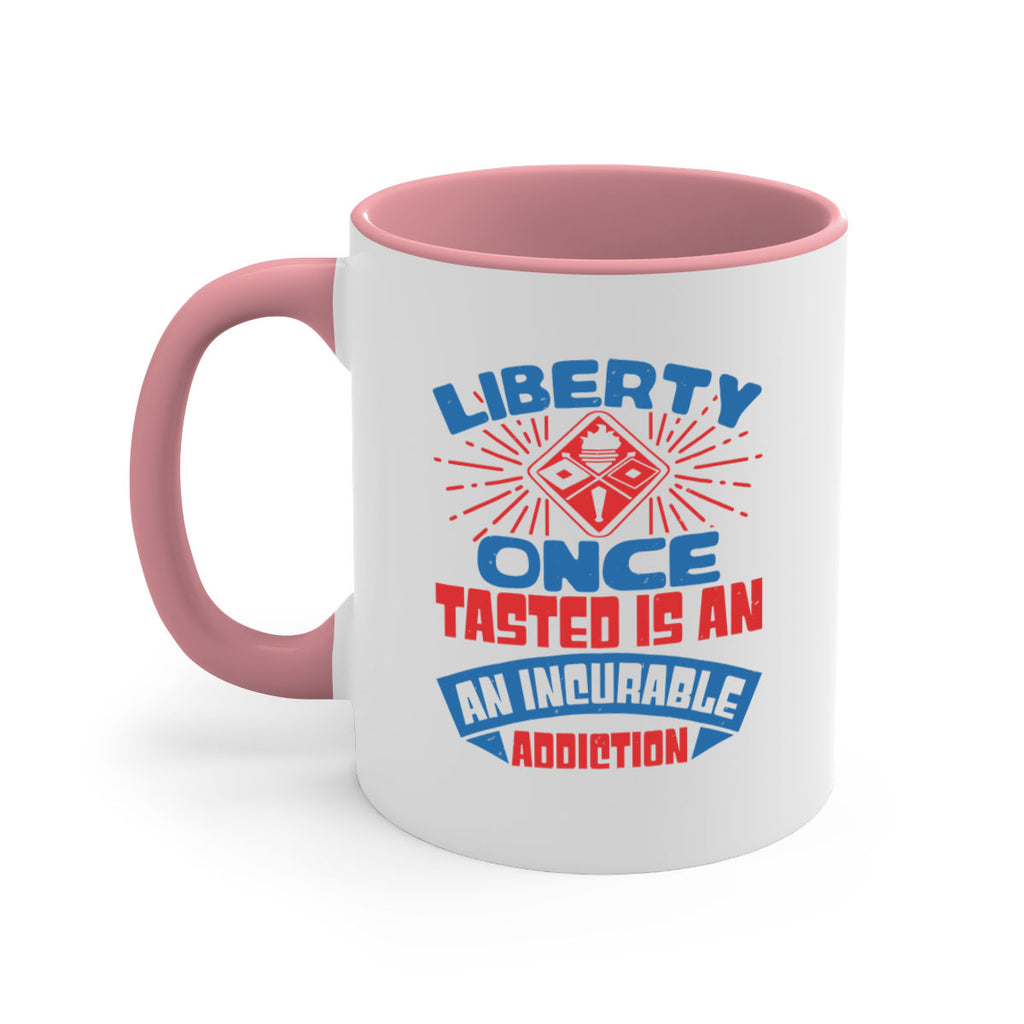 liberty once tasted is addiction Style 33#- 4th Of July-Mug / Coffee Cup