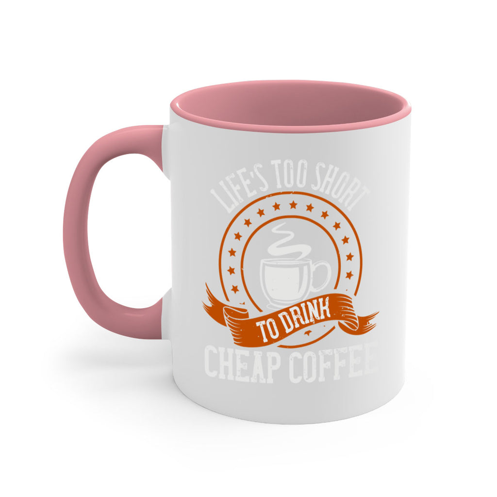 life’s too short to drink cheap coffee 237#- coffee-Mug / Coffee Cup