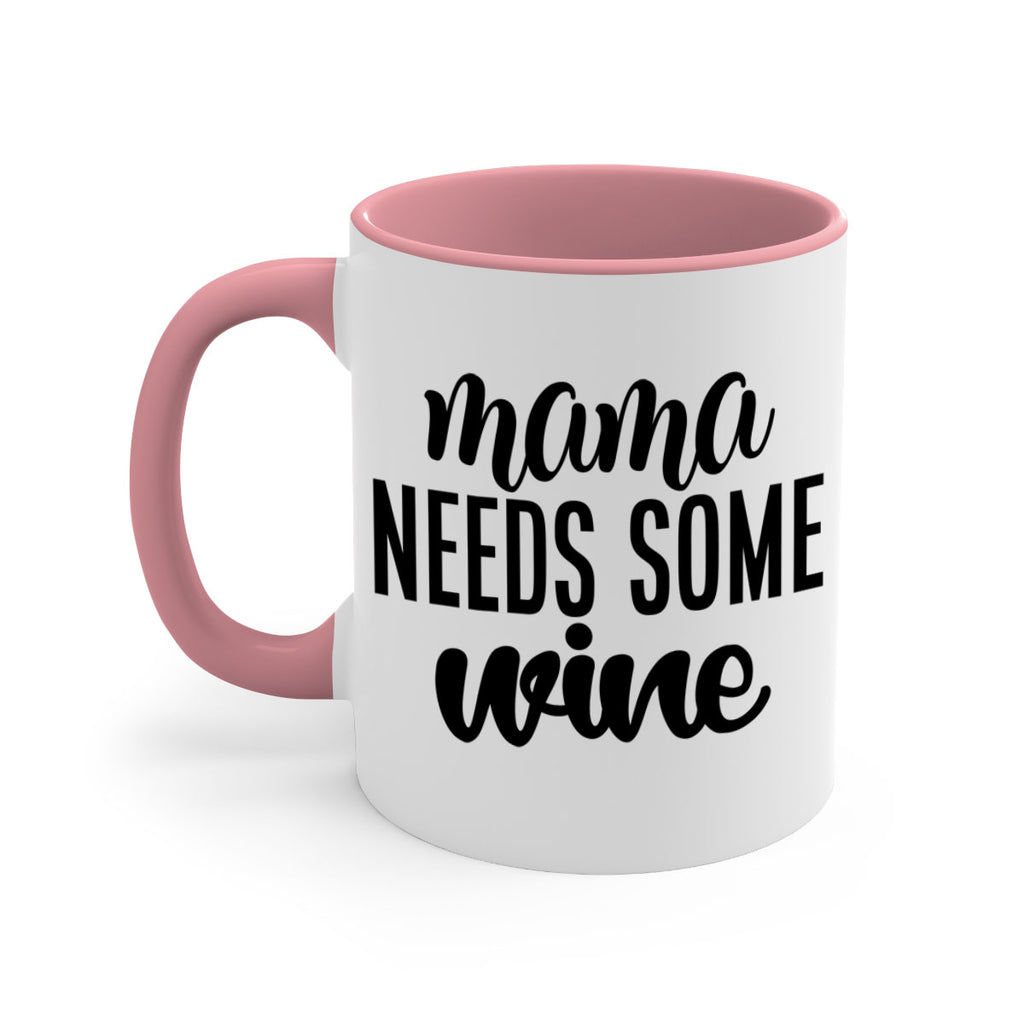 mama needs some wine 183#- wine-Mug / Coffee Cup