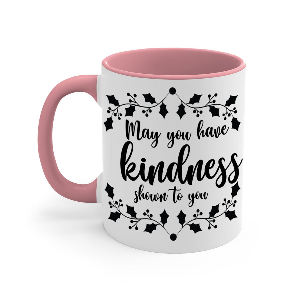 may you have kindness shown to you style 459#- christmas-Mug / Coffee Cup