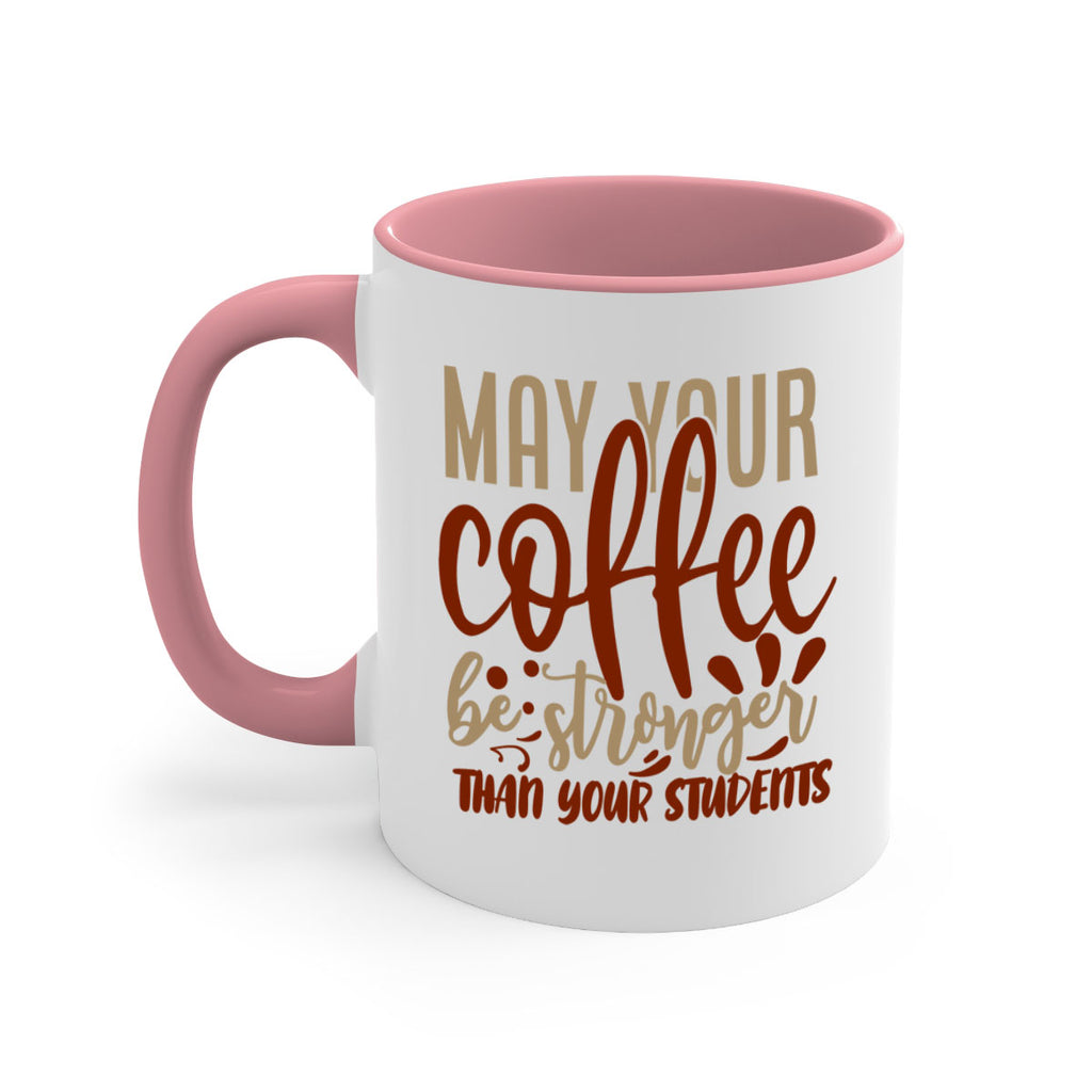 may your coffee be stronger than your students 205#- coffee-Mug / Coffee Cup