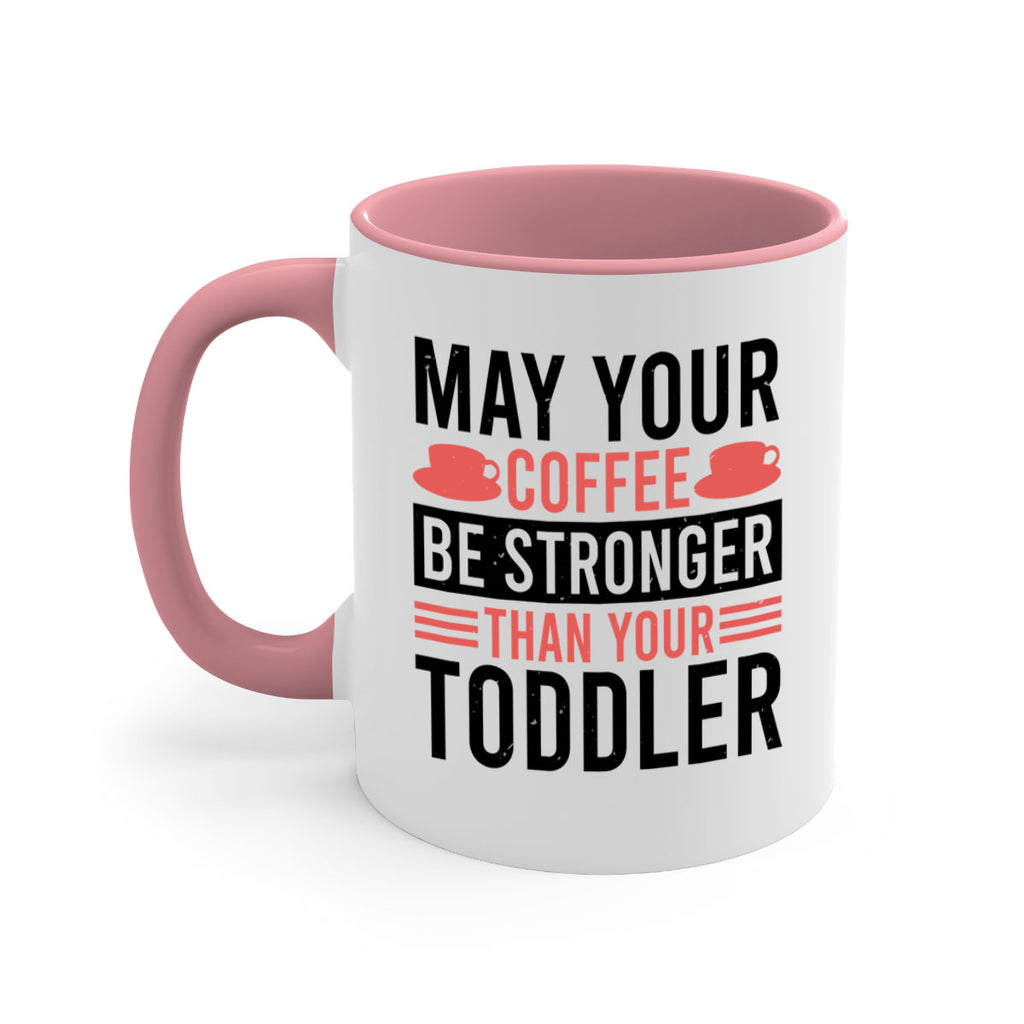 may your coffee be stronger than your toddler 54#- mothers day-Mug / Coffee Cup