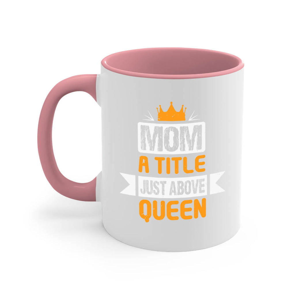 mom a title just above queen 48#- mothers day-Mug / Coffee Cup