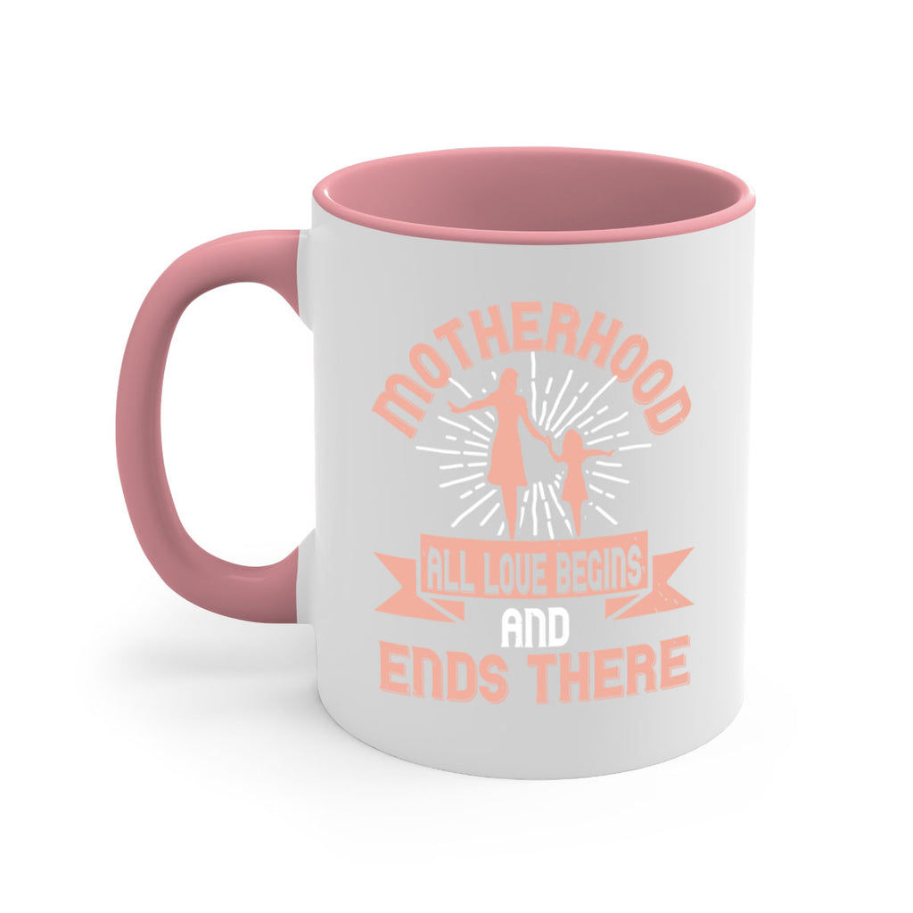 motherhood all love begins and ends there 100#- mom-Mug / Coffee Cup