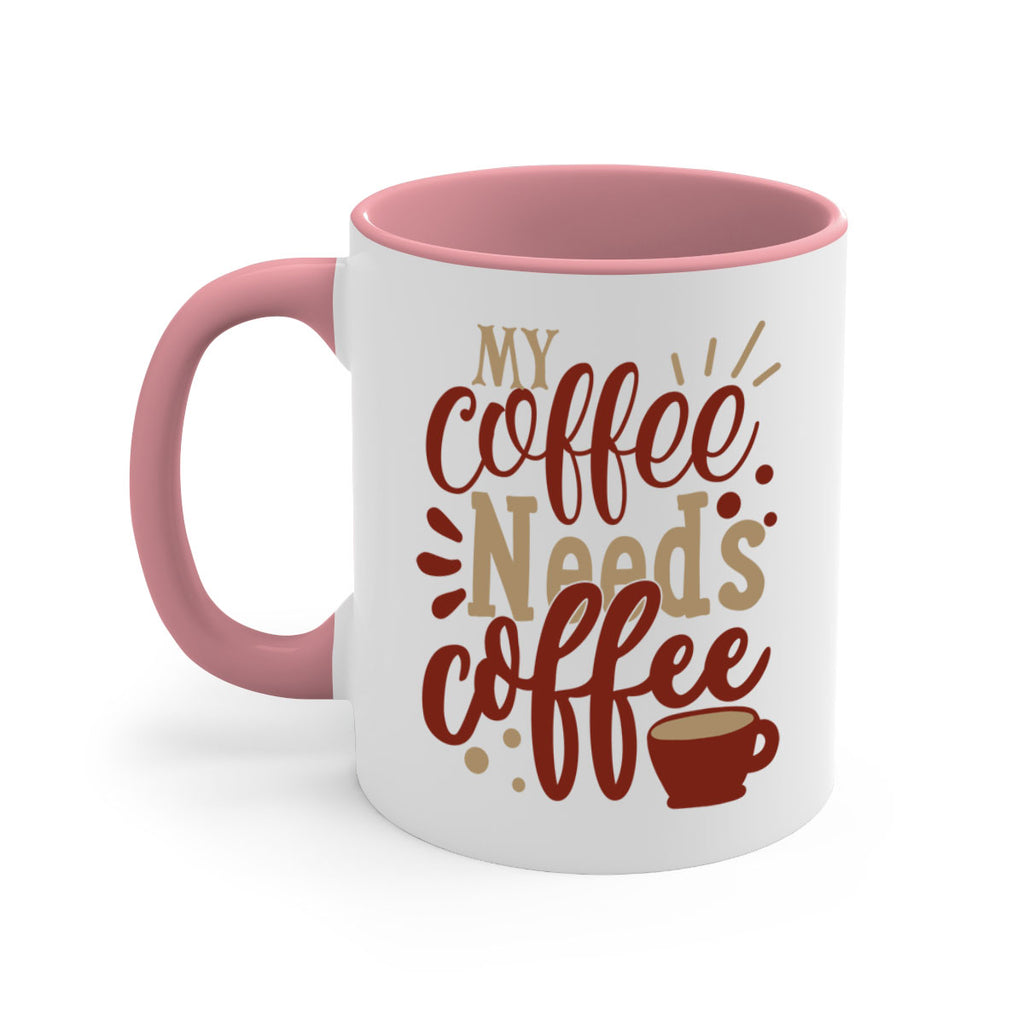 my coffee needs coffee 201#- coffee-Mug / Coffee Cup