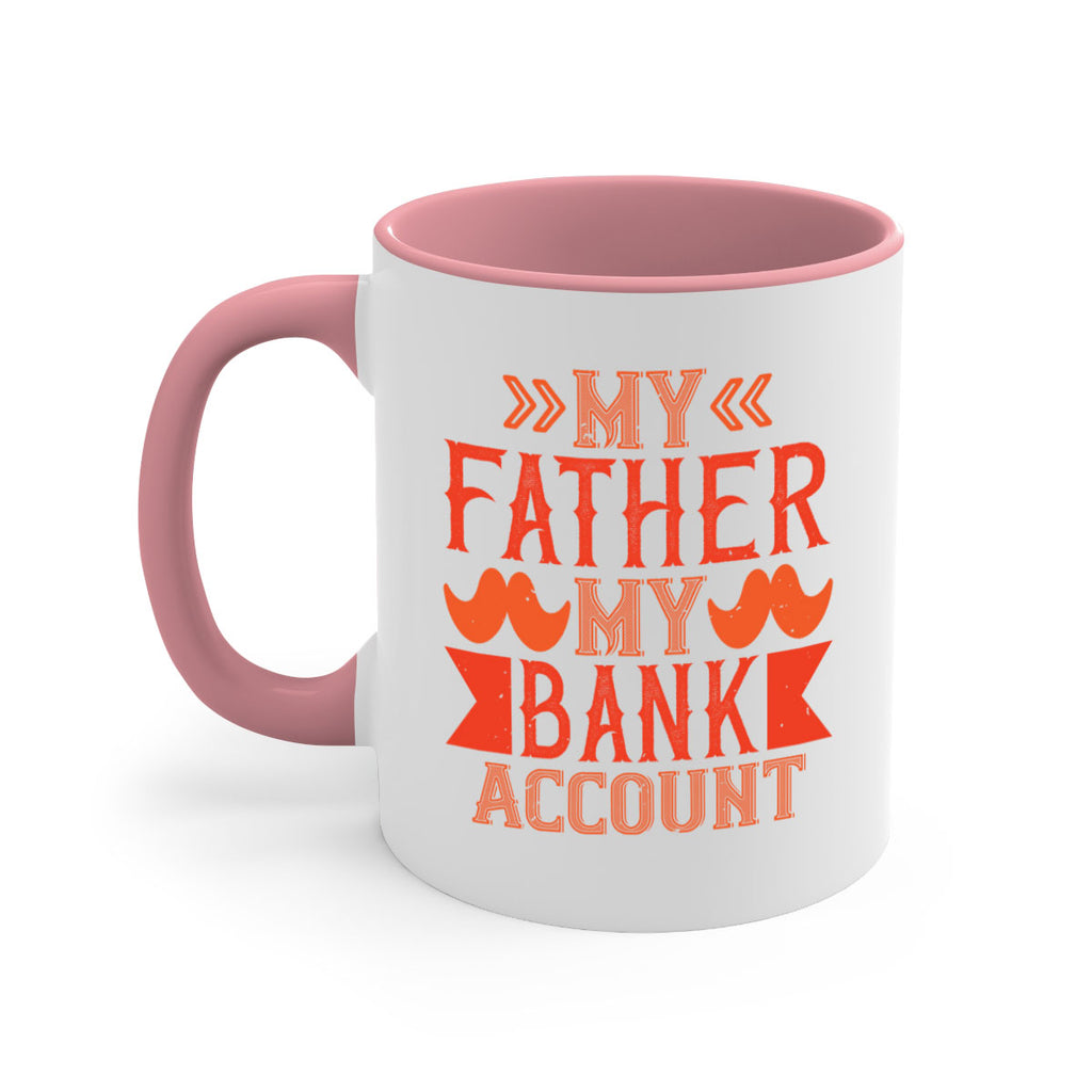 my father my bank account 177#- fathers day-Mug / Coffee Cup