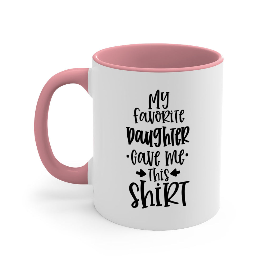 my favorite daughter gave me this shirt 29#- fathers day-Mug / Coffee Cup