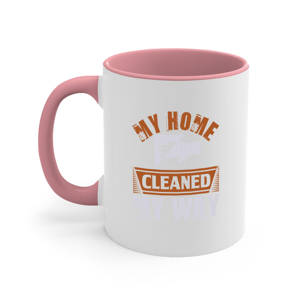 my home cleaned my way Style 25#- cleaner-Mug / Coffee Cup