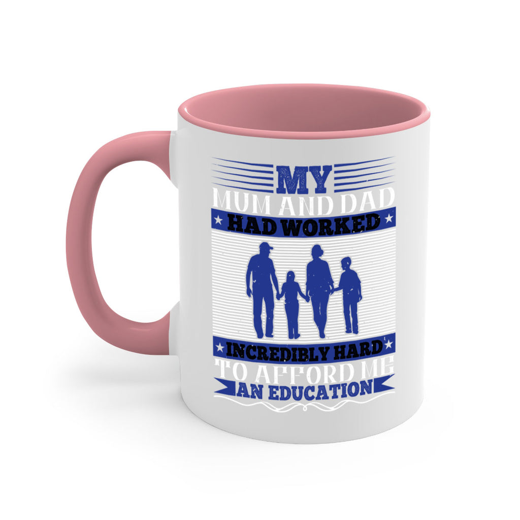 my mum and dad had worked incredibly hard to afford me an education 37#- parents day-Mug / Coffee Cup