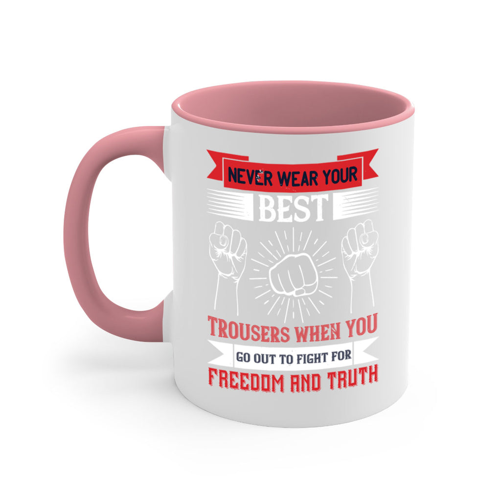 never wear your best trousers when you go out to fight for freedom and truth 40#- veterns day-Mug / Coffee Cup