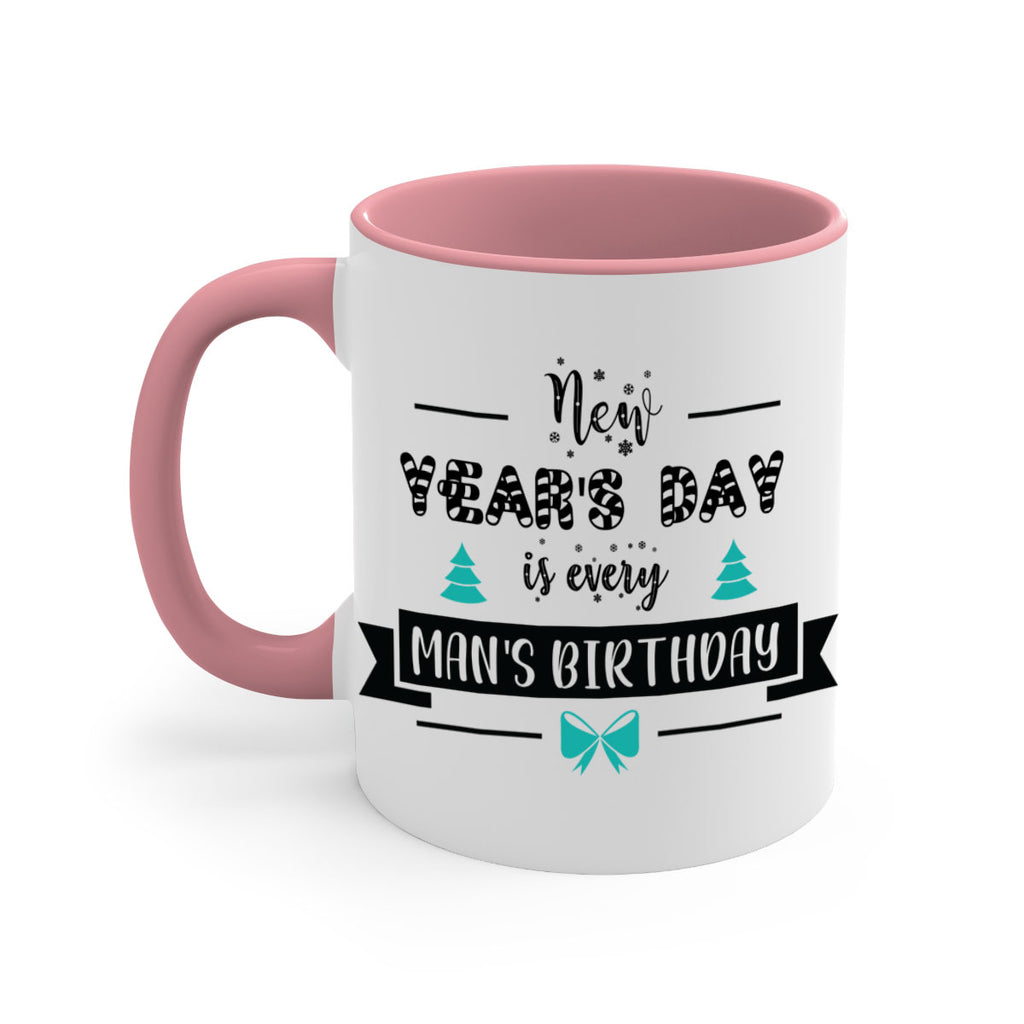 new year's day is every man's birthday style 537#- christmas-Mug / Coffee Cup