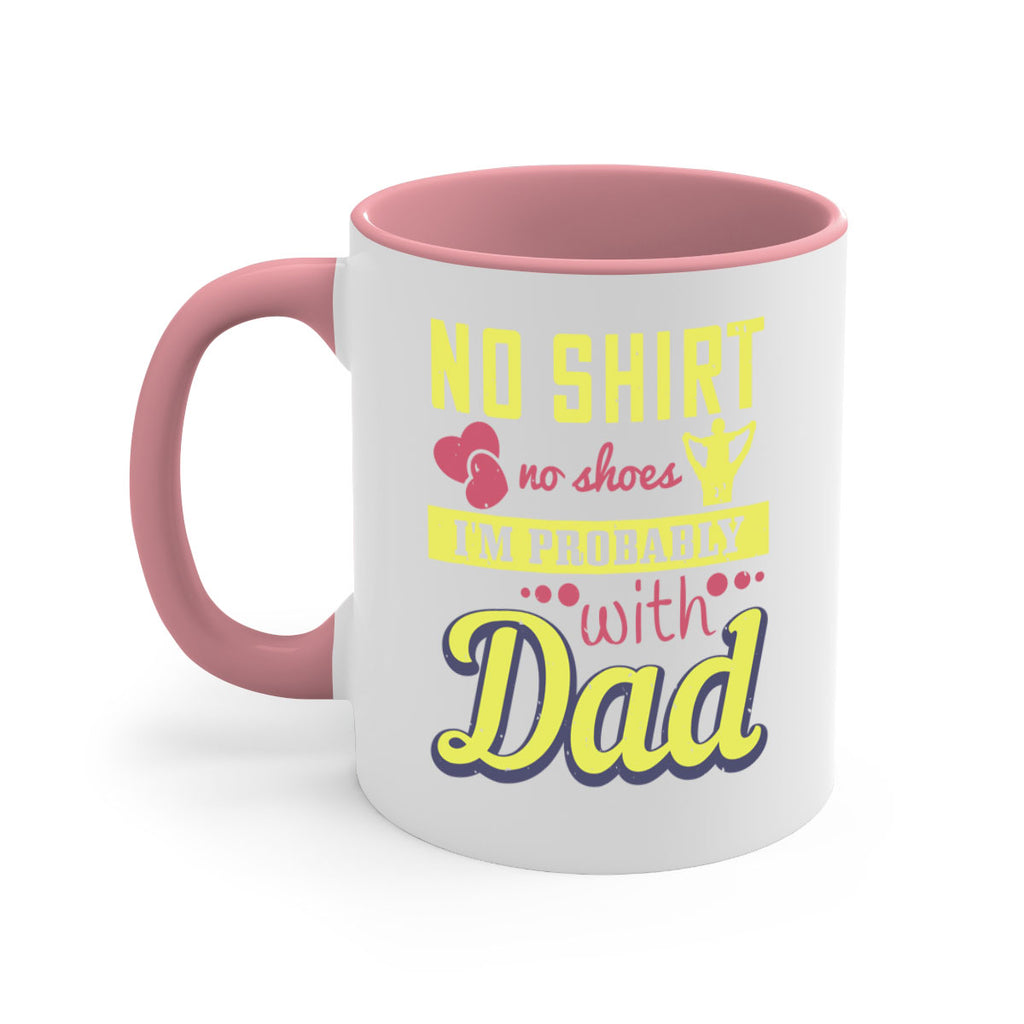 no shirt no shoes…i’m probably with dad 196#- fathers day-Mug / Coffee Cup